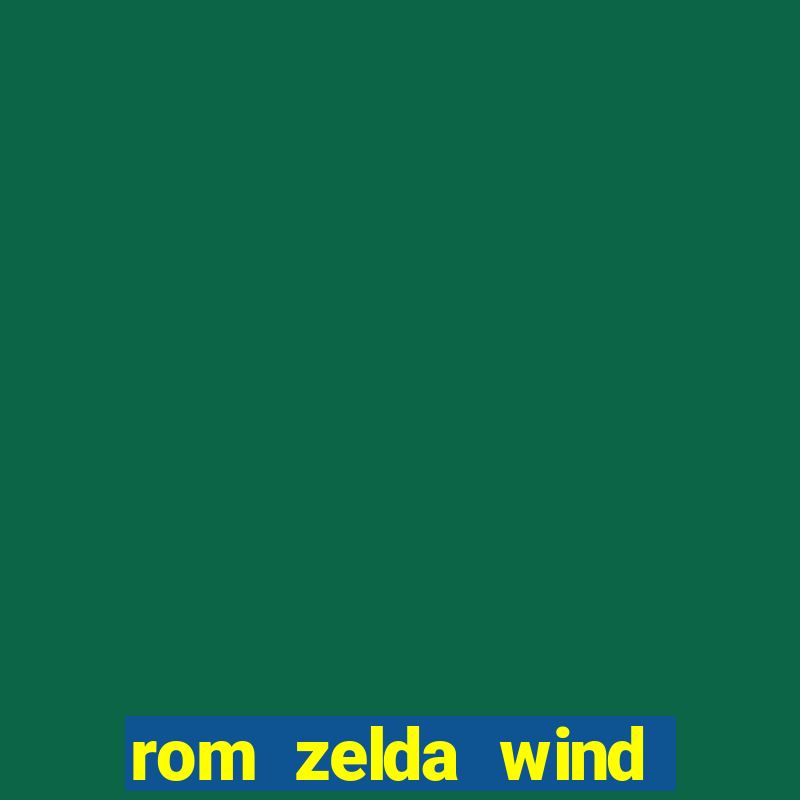 rom zelda wind waker pt br